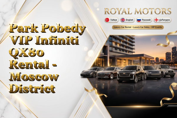 Park Pobedy VIP Infiniti QX80 Rental - Moscow District