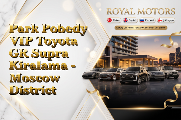 Park Pobedy VIP Toyota GR Supra Kiralama - Moscow District
