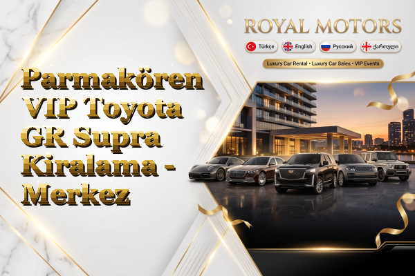Parmakören VIP Toyota GR Supra Kiralama - Merkez