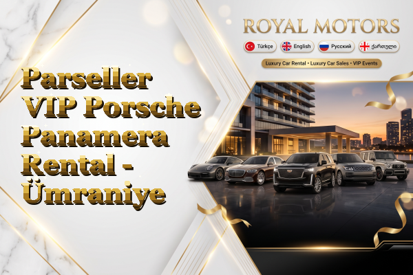 Parseller VIP Porsche Panamera Rental - Ümraniye