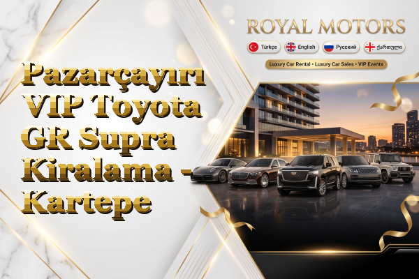 Pazarçayırı VIP Toyota GR Supra Kiralama - Kartepe