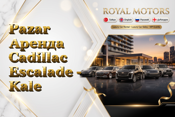 Pazar Аренда Cadillac Escalade - Kale