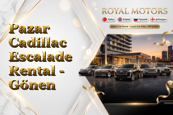 Pazar Cadillac Escalade Rental - Gönen