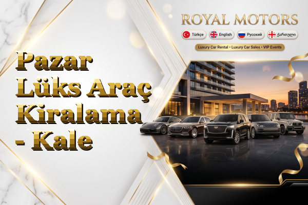 Pazar Lüks Araç Kiralama - Kale