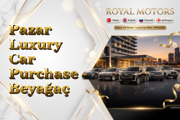 Pazar Luxury Car Purchase - Beyağaç