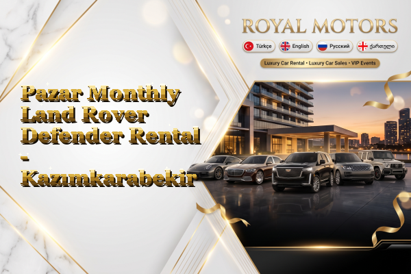 Pazar Monthly Land Rover Defender Rental - Kazımkarabekir
