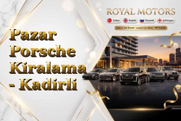 Pazar Porsche Kiralama - Kadirli