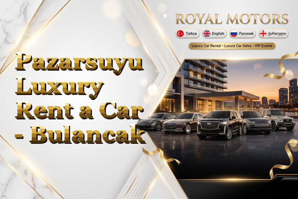 Pazarsuyu Luxury Rent a Car - Bulancak