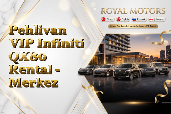 Pehlivan VIP Infiniti QX80 Rental - Merkez