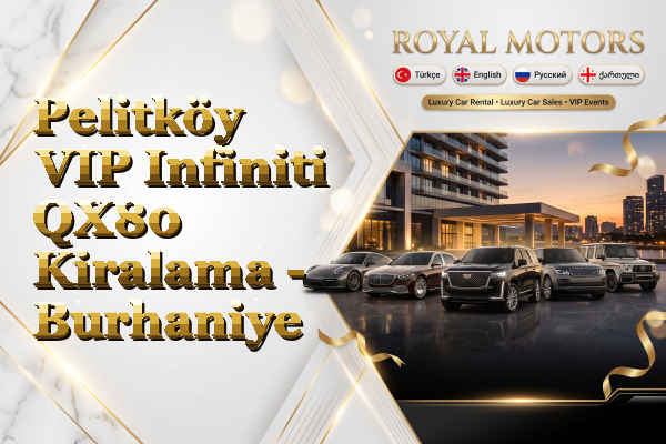 Pelitköy VIP Infiniti QX80 Kiralama - Burhaniye