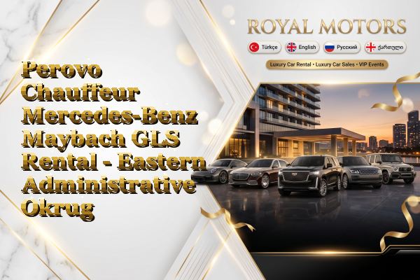 Perovo Chauffeur Mercedes-Benz Maybach GLS Rental - Eastern Administrative Okrug