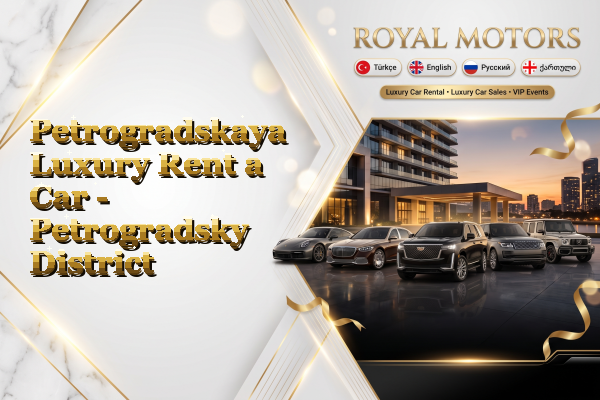 Petrogradskaya Luxury Rent a Car - Petrogradsky District