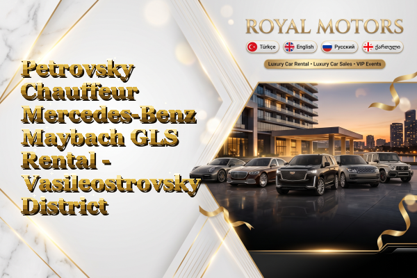 Petrovsky Chauffeur Mercedes-Benz Maybach GLS Rental - Vasileostrovsky District