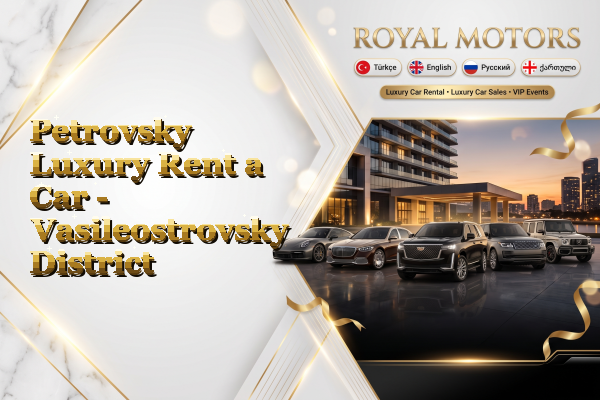 Petrovsky Luxury Rent a Car - Vasileostrovsky District