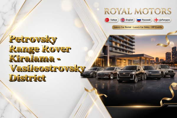 Petrovsky Range Rover Kiralama - Vasileostrovsky District