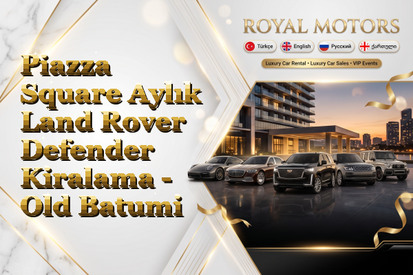 Piazza Square Aylık Land Rover Defender Kiralama - Old Batumi