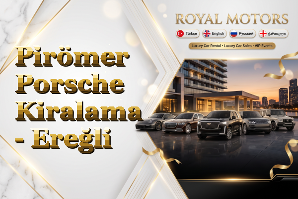 Pirömer Porsche Kiralama - Ereğli