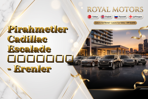 Pirahmetler Cadillac Escalade გაყიდვა - Erenler