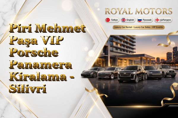 Piri Mehmet Paşa VIP Porsche Panamera Kiralama - Silivri