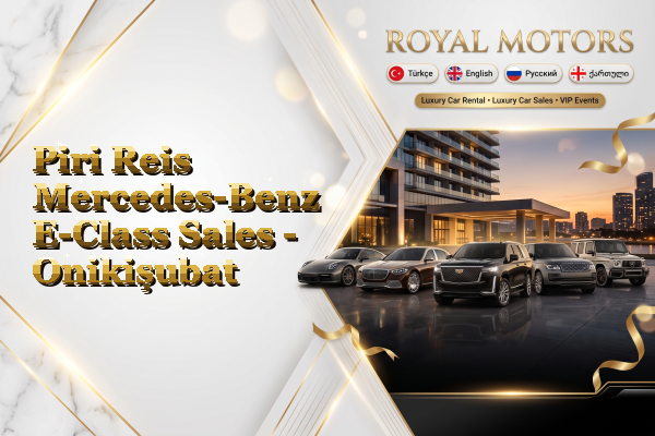 Piri Reis Mercedes-Benz E-Class Sales - Onikişubat