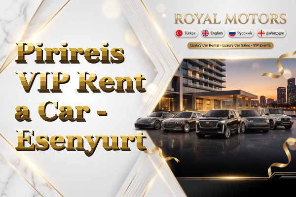 Pirireis VIP Rent a Car - Esenyurt