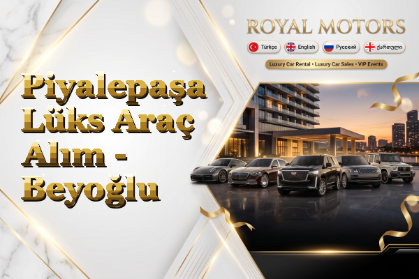 Piyalepaşa Lüks Araç Alım - Beyoğlu