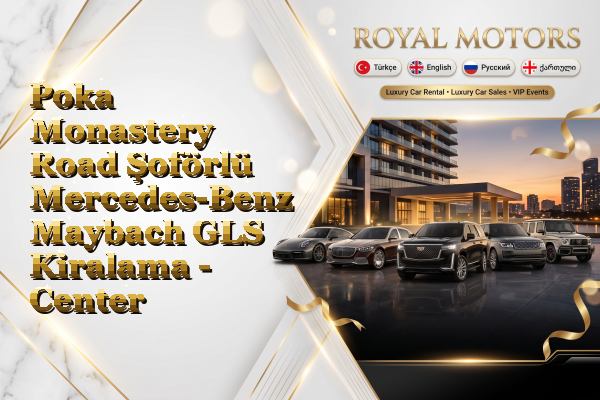 Poka Monastery Road Şoförlü Mercedes-Benz Maybach GLS Kiralama - Center