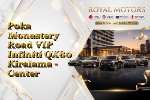Poka Monastery Road VIP Infiniti QX80 Kiralama - Center