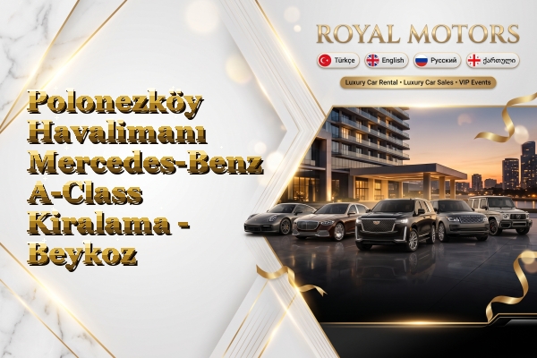 Polonezköy Havalimanı Mercedes-Benz A-Class Kiralama - Beykoz