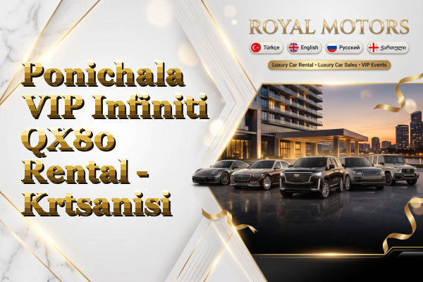 Ponichala VIP Infiniti QX80 Rental - Krtsanisi