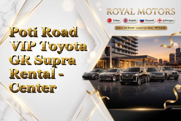 Poti Road VIP Toyota GR Supra Rental - Center