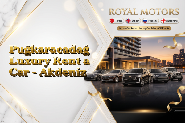 Puğkaracadağ Luxury Rent a Car - Akdeniz