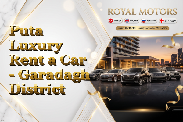 Puta Luxury Rent a Car - Garadagh District