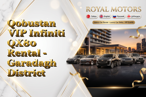 Qobustan VIP Infiniti QX80 Rental - Garadagh District
