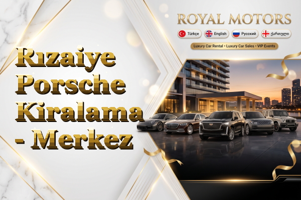 Rızaiye Porsche Kiralama - Merkez