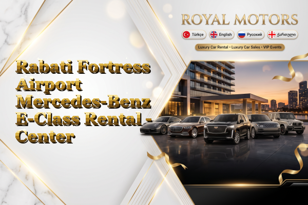 Rabati Fortress Airport Mercedes-Benz E-Class Rental - Center