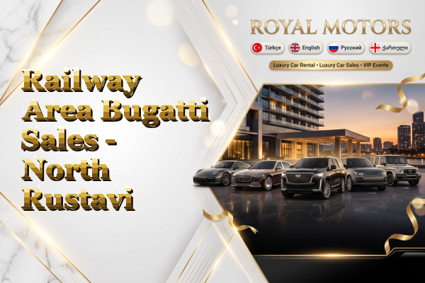 Railway Area Bugatti Sales - North Rustavi