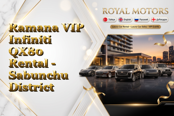 Ramana VIP Infiniti QX80 Rental - Sabunchu District
