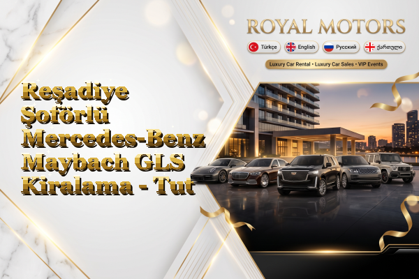 Reşadiye Şoförlü Mercedes-Benz Maybach GLS Kiralama - Tut