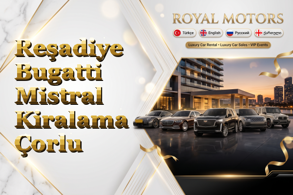 Reşadiye Bugatti Mistral Kiralama - Çorlu