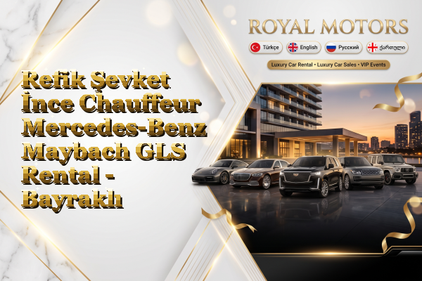 Refik Şevket İnce Chauffeur Mercedes-Benz Maybach GLS Rental - Bayraklı