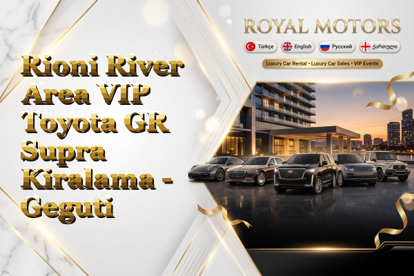 Rioni River Area VIP Toyota GR Supra Kiralama - Geguti