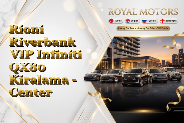 Rioni Riverbank VIP Infiniti QX80 Kiralama - Center