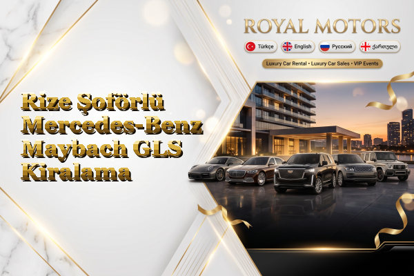 Rize Şoförlü Mercedes-Benz Maybach GLS Kiralama