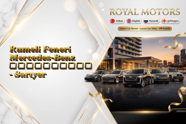 Rumeli Feneri Mercedes-Benz გაქირავება - Sarıyer
