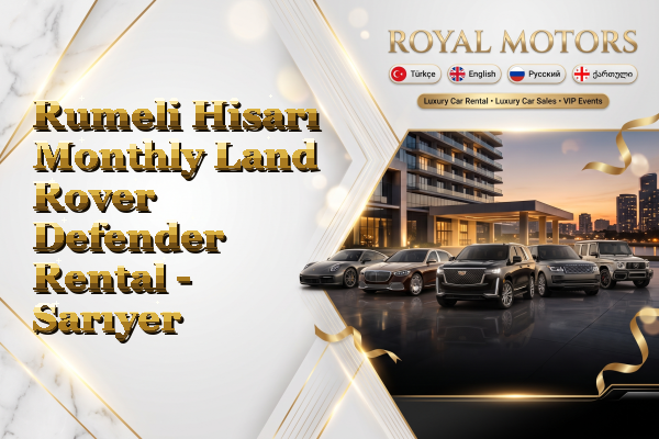 Rumeli Hisarı Monthly Land Rover Defender Rental - Sarıyer
