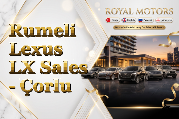 Rumeli Lexus LX Sales - Çorlu