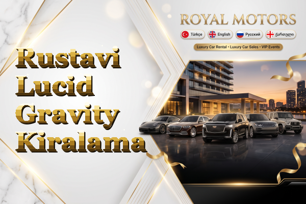 Rustavi Lucid Gravity Kiralama