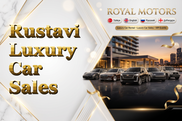 Rustavi Luxury Car Sales