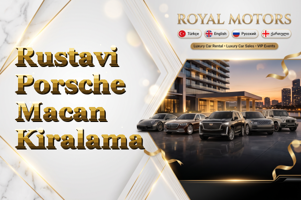 Rustavi Porsche Macan Kiralama